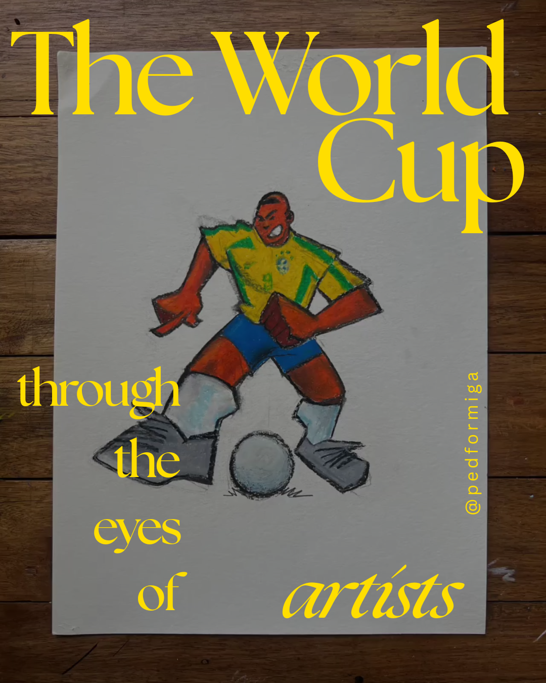 A colorful drawing of a soccer player in a yellow jersey and blue shorts kicking a soccer ball, with large yellow text overlay that reads "The World Cup through the eyes of artists" and the artist's handle @peartform.iga.
