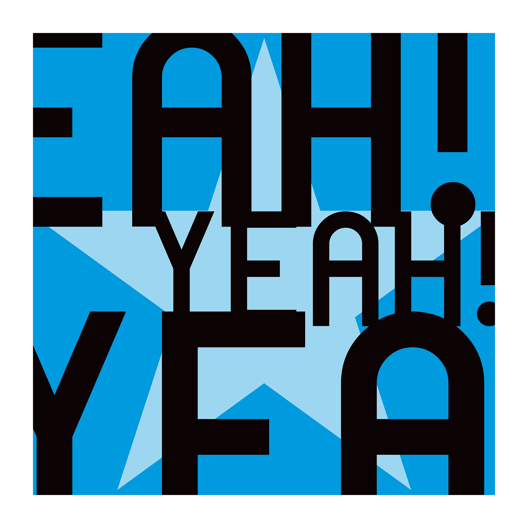 Yeah! Yeah! Yeah!