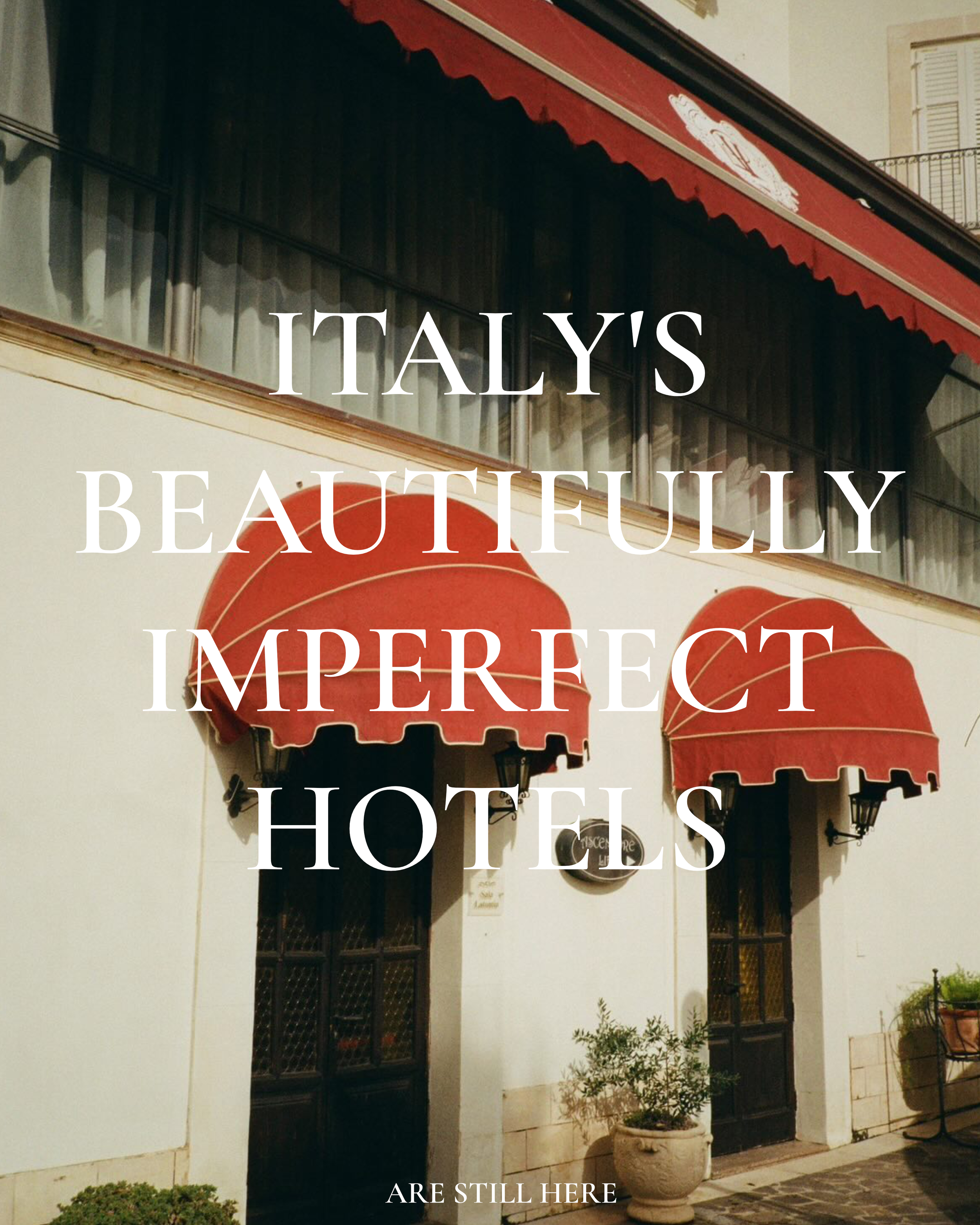 ITALY’S BEAUTIFULLY IMPERFECT HOTELS