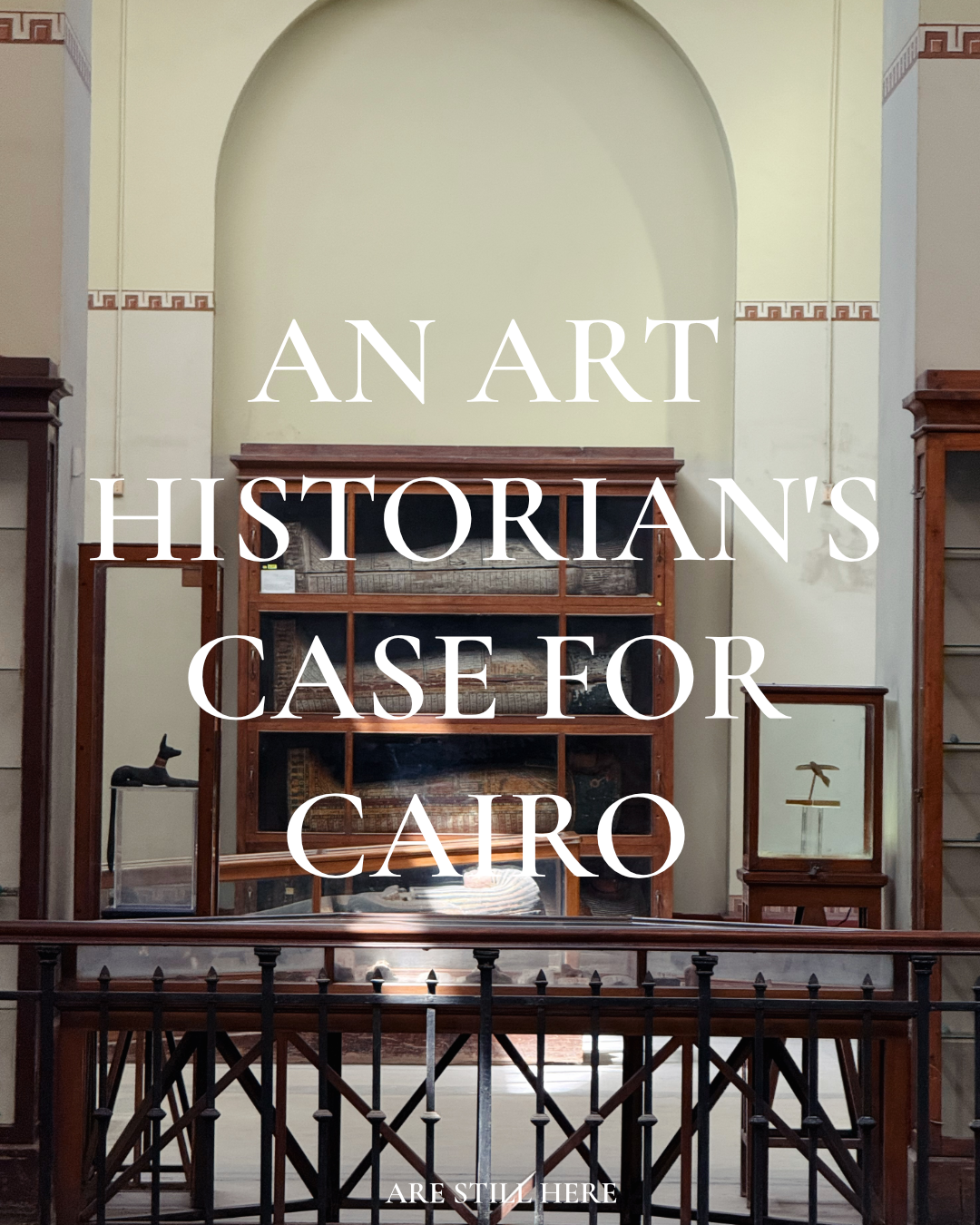 AN ART HISTORIAN’S CASE FOR CAIRO