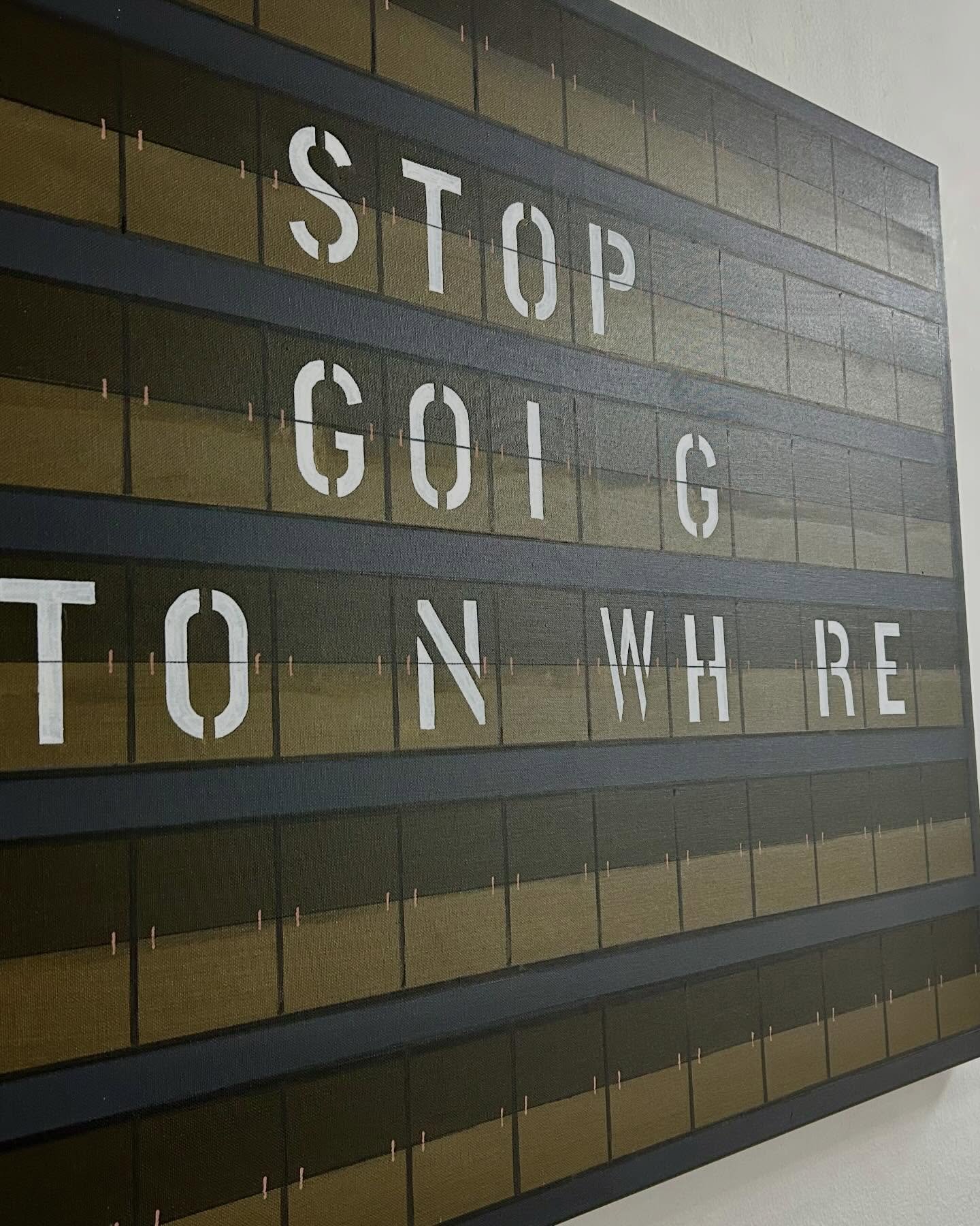 &bdquo;STOP GOI_G TO N_WH_RE&ldquo; Acryl auf Leinwand. Aufruf zum Nachdenken. wohin gehst du? 2026 @mario_langelotz #AcrylAufLeinwand #TypografieKunst #LetteringArt #MotivationalArt #ContemporaryLettering