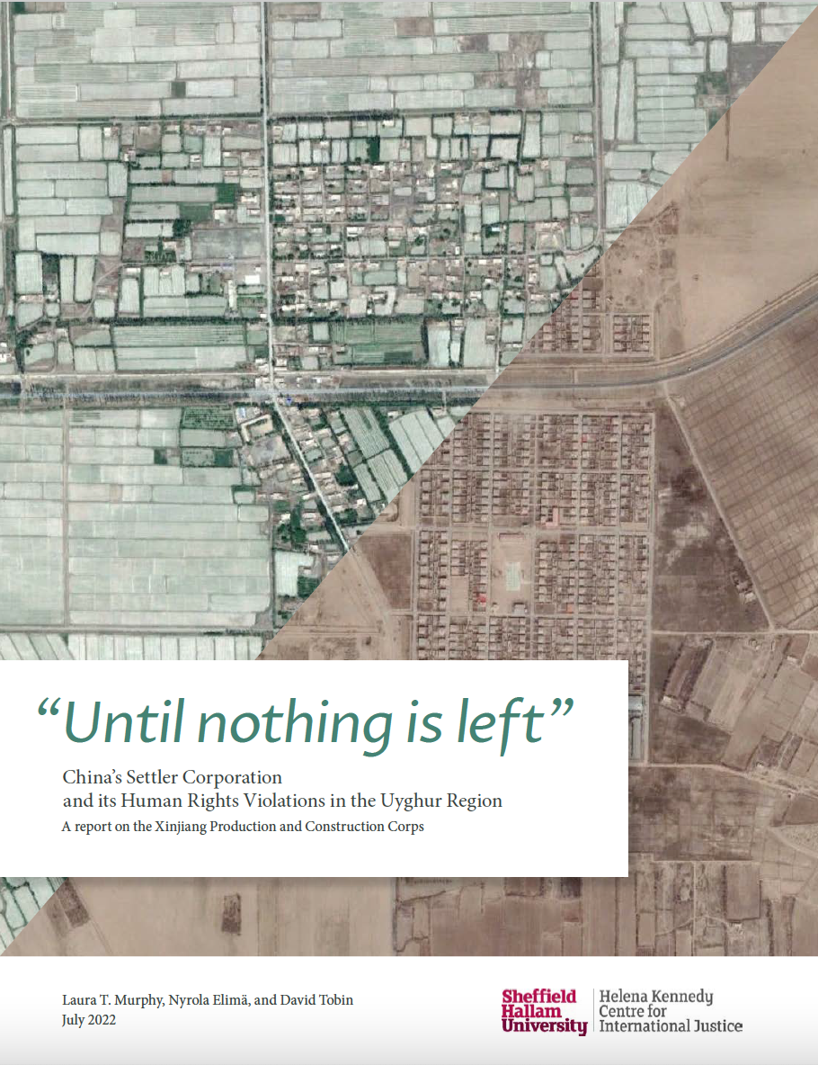 Until Nothing is Left:           China's Settler Corporation and its Human Rights Violations in the Uyghur Region. A report on the Xinjiang Production and Construction Corps