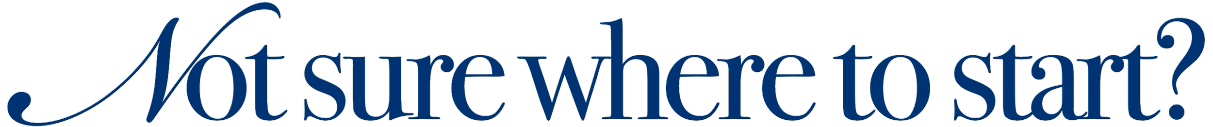 Text in blue stylized font: 'not sure where to start?'
