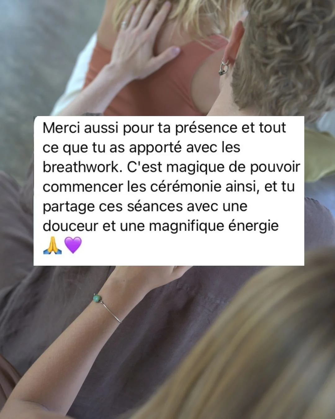 Screenshot eines Chats mit der Nachricht: Merci aussi pour ta présence et tout ce que tu as apporté avec les breathwork. C'est magique de pouvoir commencer les cérémonie ainsi, et tu partage ces séances avec une douceur et une magnifique énergie