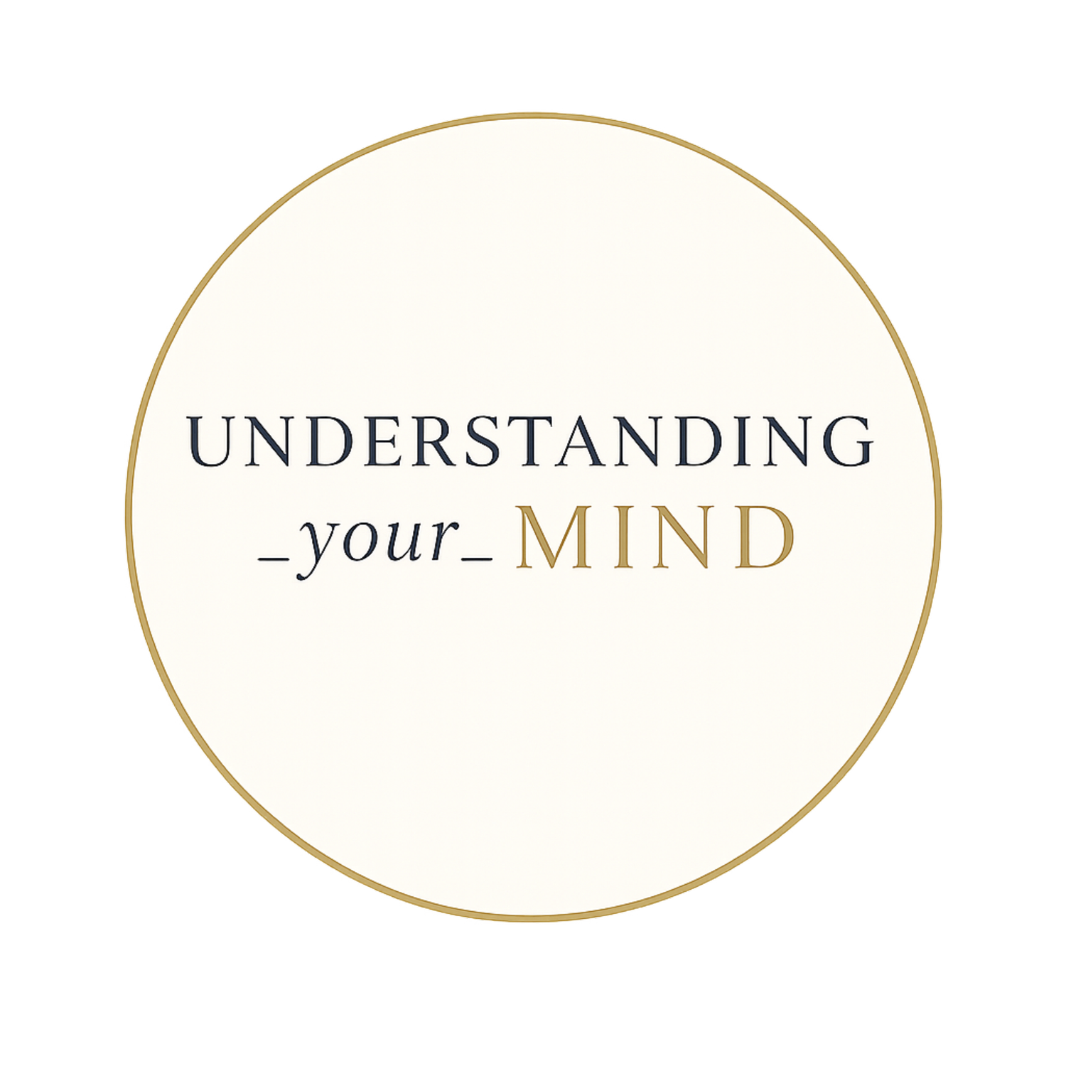 UNDERSTANDING YOUR MIND