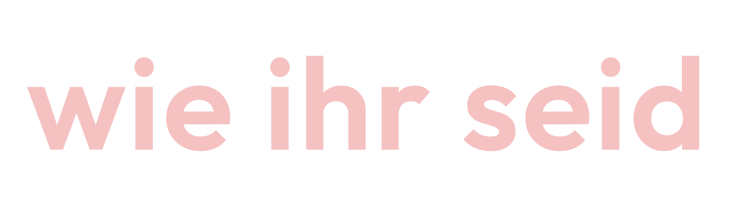 wie ihr seid
