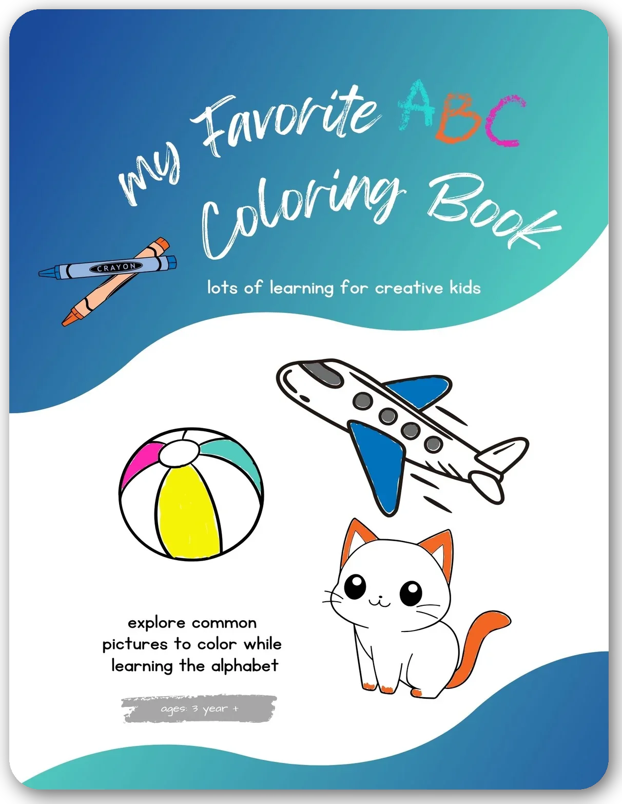 Cover of a children's coloring book titled "My Favorite ABC Coloring Book" with illustrations of a crayon, a beach ball, an airplane, and a cute cat, along with the text "lots of learning for creative kids" and "explore common pictures to color while learning the alphabet" for children aged 3 and up.