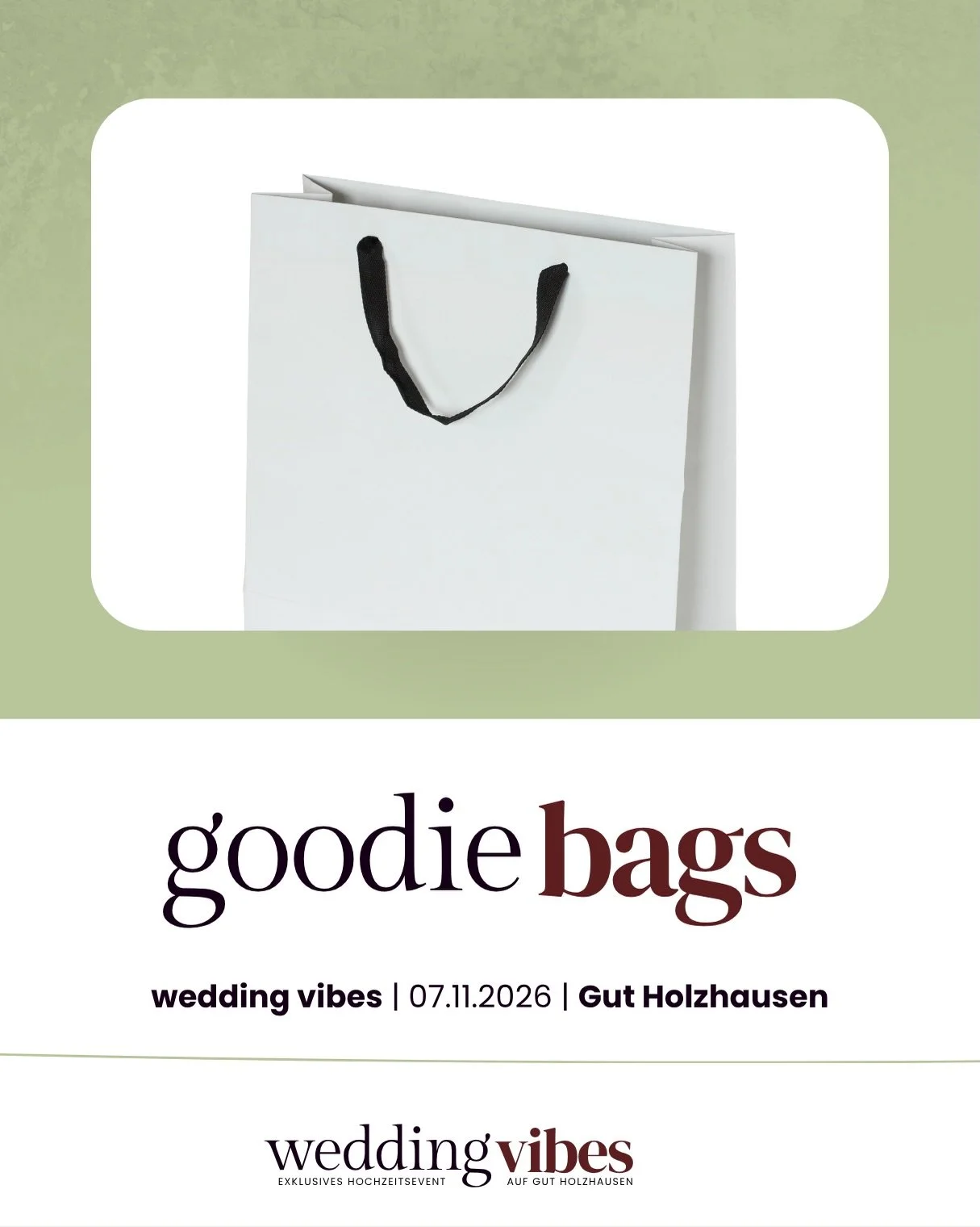 🎁 GOODIE BAGS F&Uuml;R DIE ERSTEN 100 PAARE

Eine Hochzeit kostet Zeit, Planung und oft auch einiges an Budget. Deshalb haben wir gemeinsam mit unseren Ausstellern Goodie Bags zusammengestellt, die euch einen echten Mehrwert bieten.

Freut euch auf 