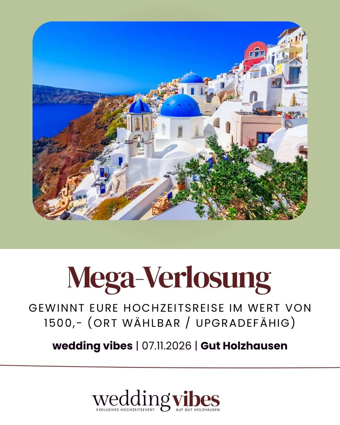 ✈️ VERLOSUNG: EURE HOCHZEITSREISE K&Ouml;NNTE HIER BEGINNEN.

Stellt euch vor: Nach eurer Hochzeit wartet nicht nur die Erinnerung an euren gro&szlig;en Tag, sondern auch eure Traumreise.

Auf der Wedding Vibes verlosen wir einen Reisegutschein im We