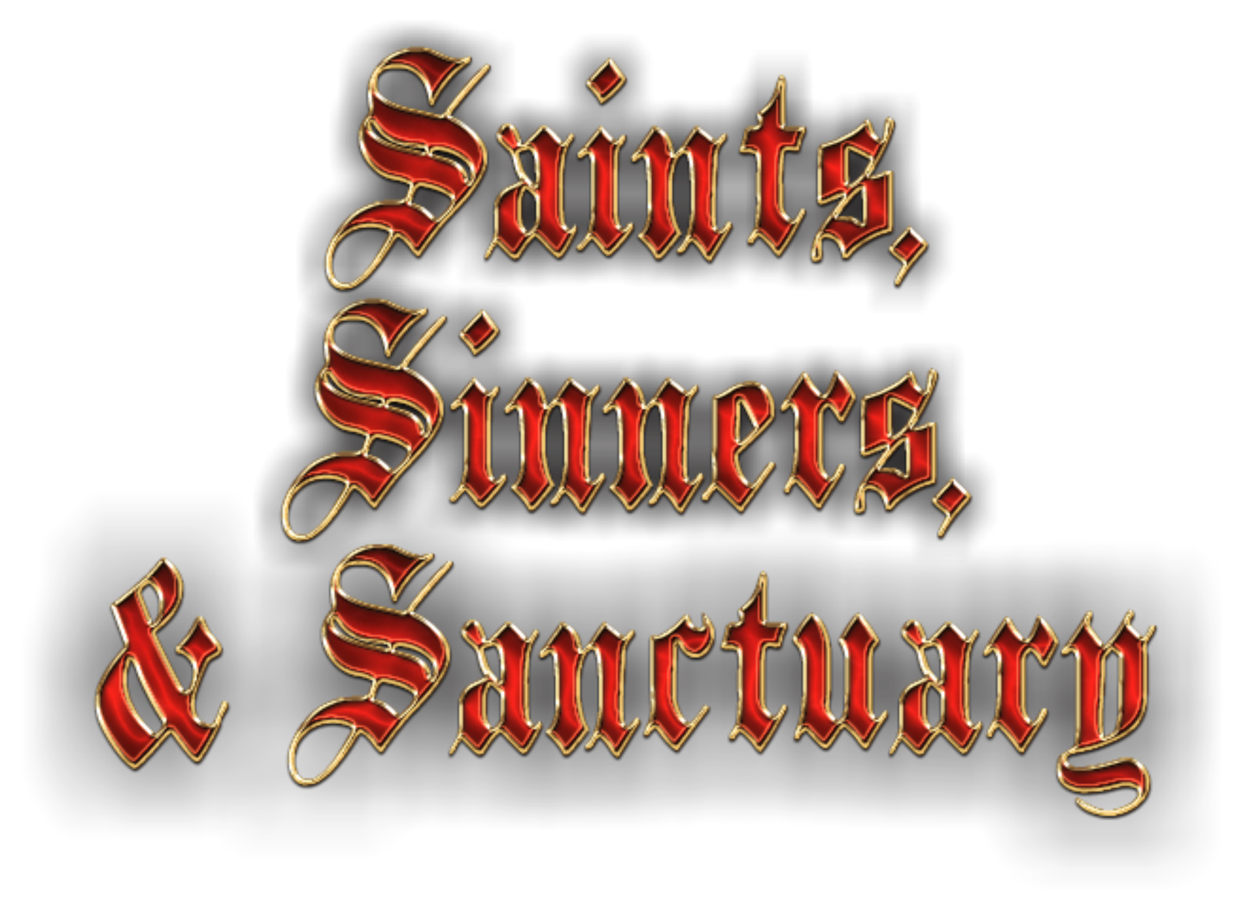 Text with ornate red and gold lettering on a black background, reading 'Saints, Sinners and Sanctuary'.