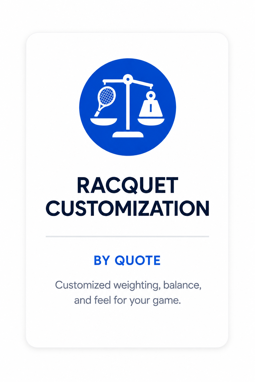 Sign for racquet customization services, featuring a scale with a tennis racquet on one side and a weight on the other, with the text 'Racquet Customization by Quote' and a description of customized weighting, balance, and feel for the game.