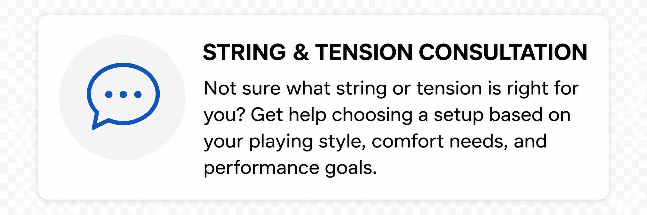 Information about string and tension consultation for choosing the right setup based on playing style, comfort, and goals.