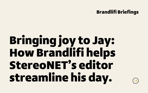 Bringing joy to Jay: How Brandlifi helps StereoNET’s editor streamline his day
