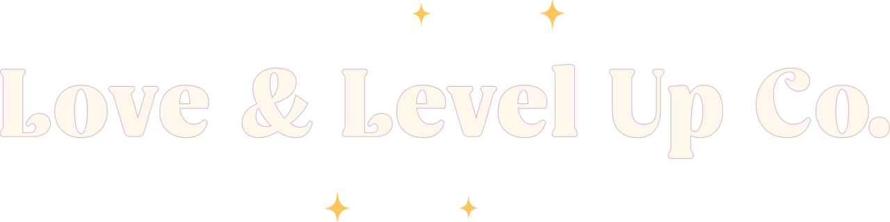 Love &amp; Level Up Co.