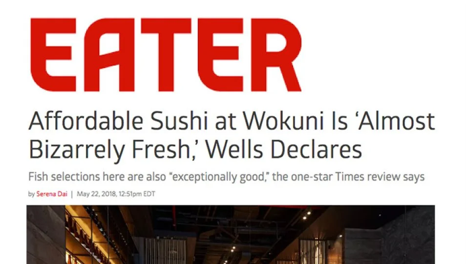 [EATER] Affordable Sushi at Wokuni Is ‘Almost Bizarrely Fresh,’ Wells Declares