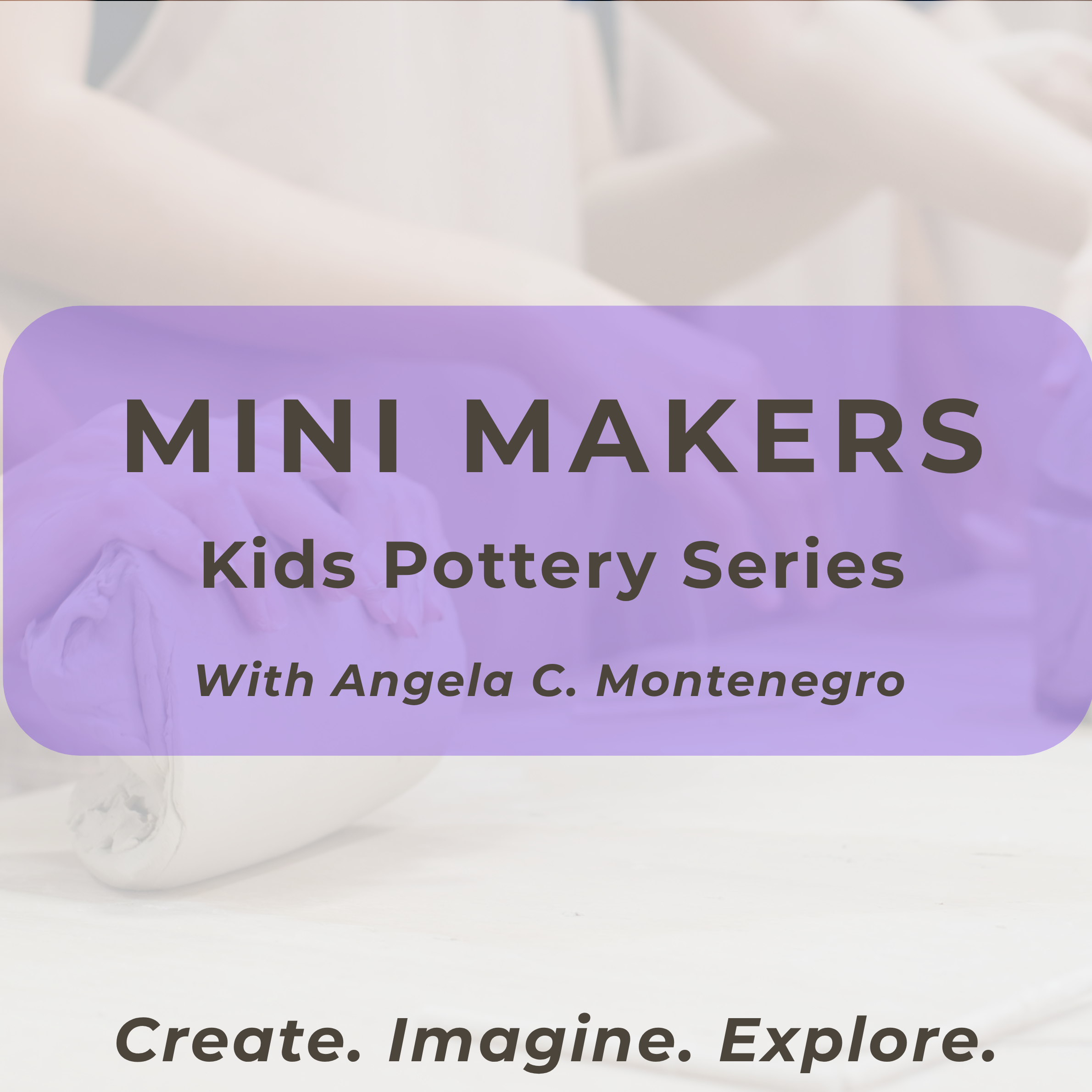 Mini Makers | 6-Week Clay Series (Ages 6–10) | 08/15/26 - 09/19/26