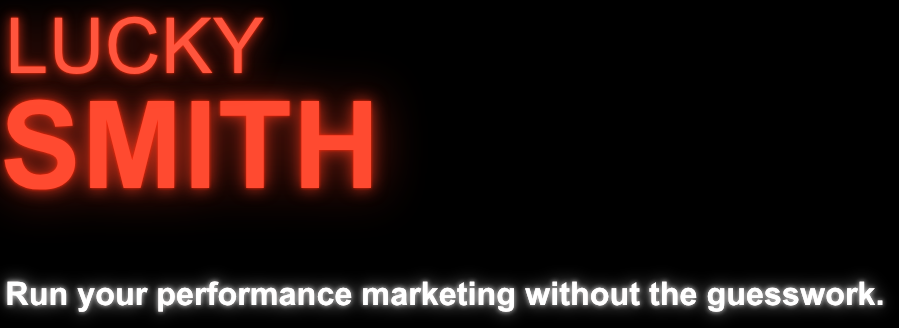 LUCKY SMITH - Performance Marketing without the guesswork.
