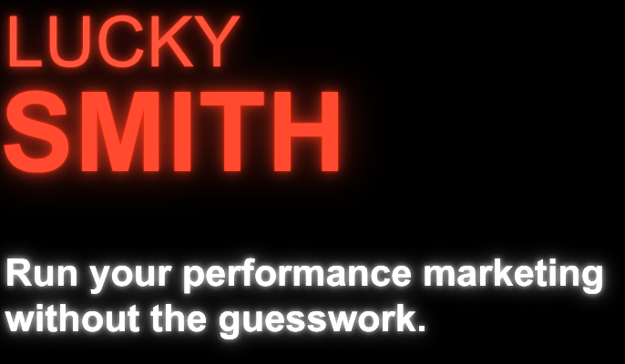 LUCKY SMITH - Performance Marketing without the guesswork.