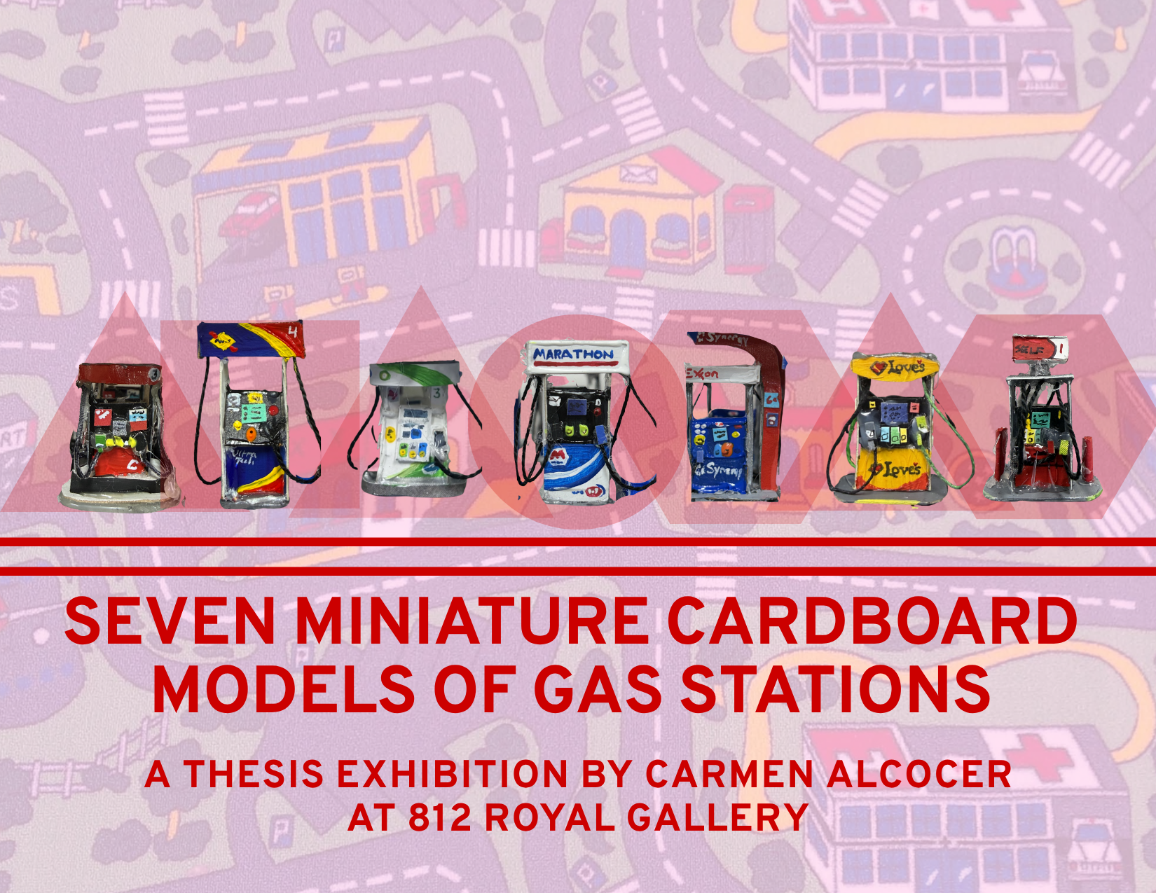 Seven miniature cardboard models of gas stations arranged in a row on a colorful background with illustrations of roads and buildings. Text overlay reads 'Seven miniature cardboard models of gas stations. A thesis exhibition by Carmen Alcorer at 812 Royal Gallery'.
