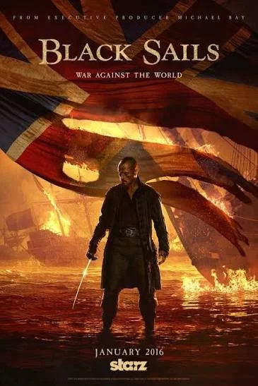 Promotional poster for the TV series 'Black Sails' featuring a man holding a sword in front of a burning ship and large sails, with the title 'Black Sails: War Against the World' and the premiere date January 2016.