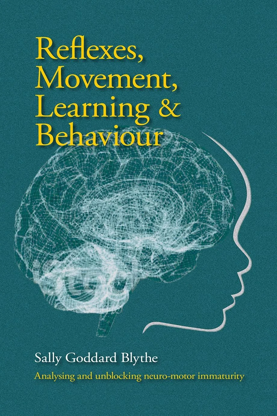 Book cover titled "Reflexes, Movement, Learning & Behaviour" by Sally Goddard Blythe. Features a digital illustration of a brain and a side profile of a human face.