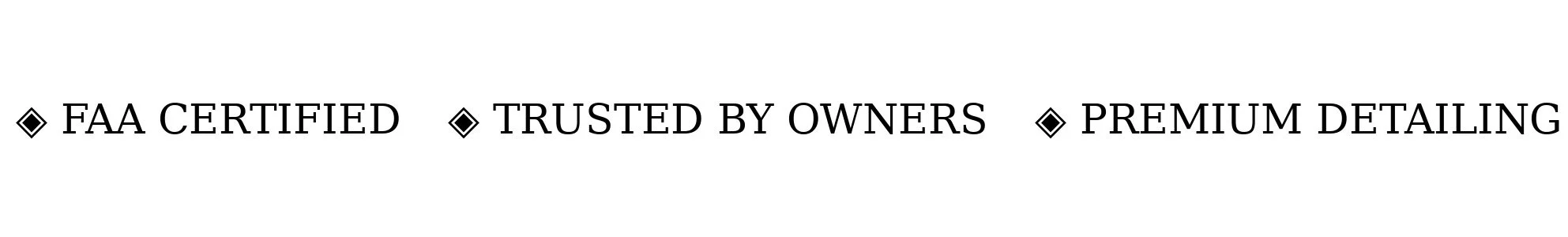 Text displaying 'FAA Certified', 'Trusted by Owners', and 'Premium Detailing' with decorative diamonds between each phrase.