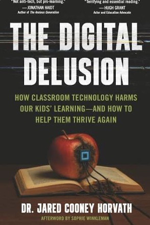 Book cover for 'The Digital Delusion' by Dr. Jared Cooney Horvath, with a subtitle about classroom technology harming kids' learning, featuring a red apple with a digital chip and cables on an open book.