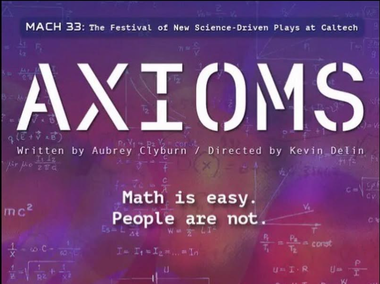 Promotional poster for a science-driven play titled "Axioms" at Caltech, written by Aubrey Clyburn and directed by Kevin Delin, with a background of mathematical formulas and equations.