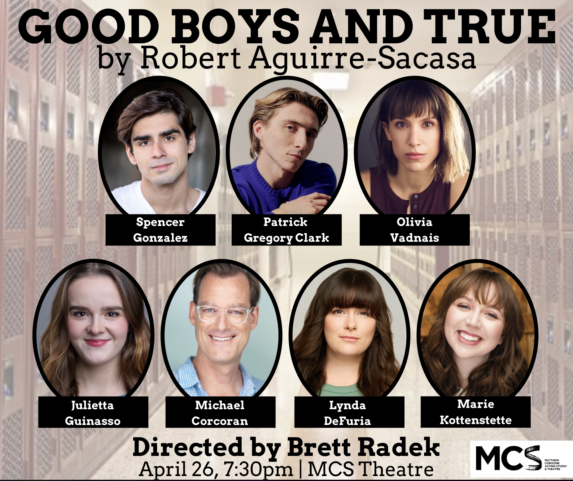 Poster for the play 'Good Boys and True' by Robert Aguirre-Sacasa featuring headshots of cast members Spencer Gonzalez, Patrick Gregory Clark, Olivia Vadnais, Juliette Guinasso, Michael Corcoran, Lynda DeFuria, and Marie Kottentstte, with performance