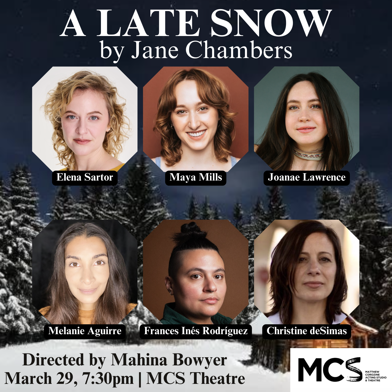 Poster for the play 'A Late Snow' by Jane Chambers, featuring portraits of cast members Elena Sartor, Maya Mills, Joaane Lawrence, Melanie Aguirre, Frances Inés Rodríguez, and Christine deSimas, with date and time of March 29 at 7:30 pm at MCS Theatr
