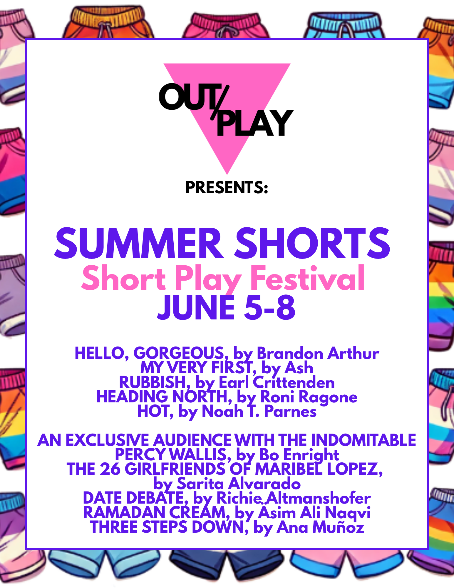Event poster for Out/Play presenting a summer shorts short play festival from June 5 to June 8, featuring different plays and authors, with a background of colorful shorts.