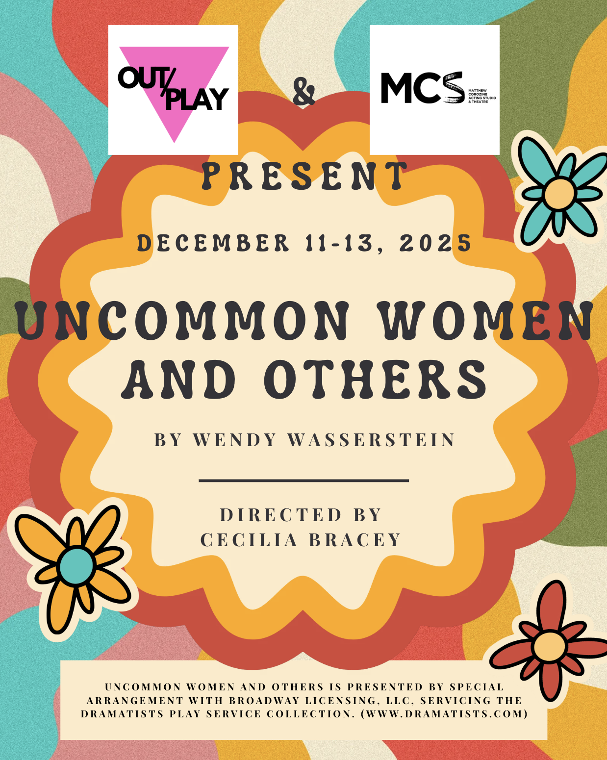 Promotional poster for a theatrical production titled "Uncommon Women and Others" by Wendy Wasserstein, scheduled for December 11-13, 2025, presented by Out / Play and MCS, and directed by Cecilia Bracey, with a colorful, flower-themed background.