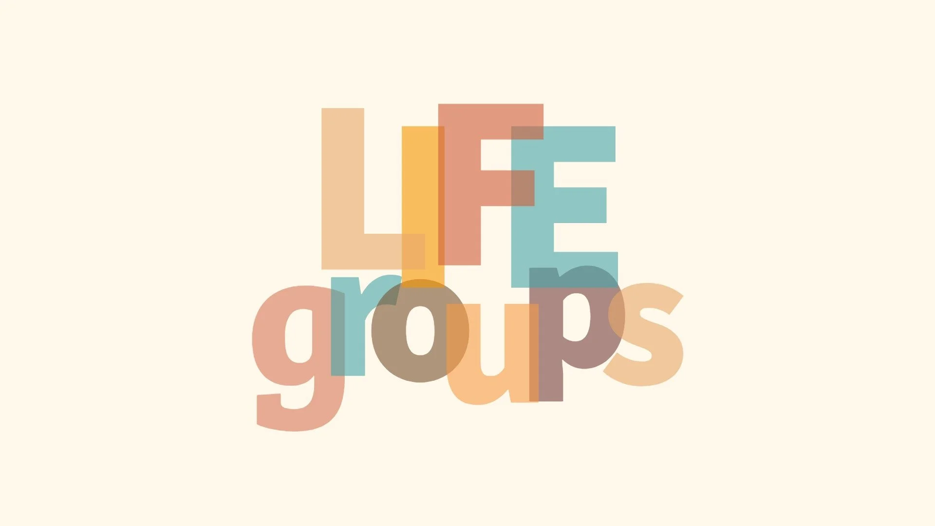 Colorful overlapping text that reads "LIFE groups" on a beige background.