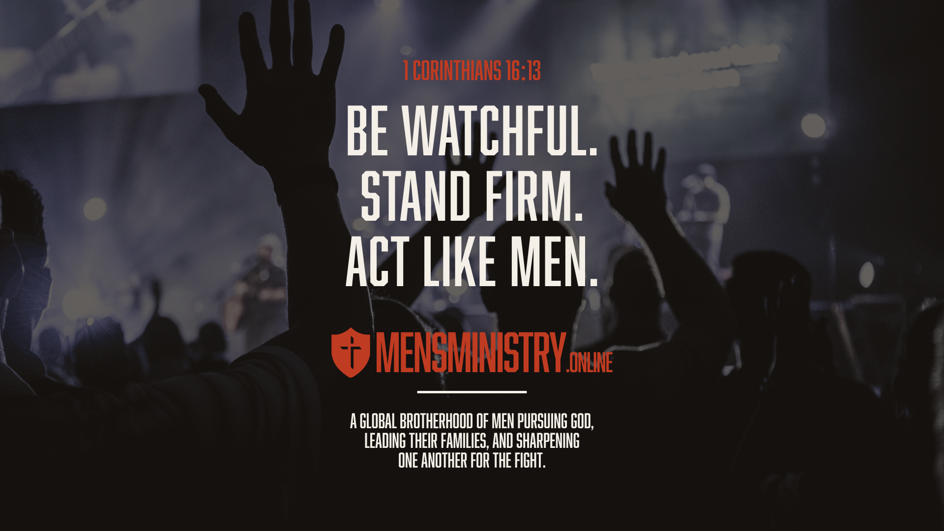MensMinistry.online | Be Watchful. Stand Firm. Act Like Men.