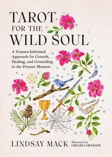 Book cover titled 'Tarot for the Wild Soul' with pink flowers, green leaves, crystals, a moon, a chalice, a branch, a spider web, and various tarot symbols.