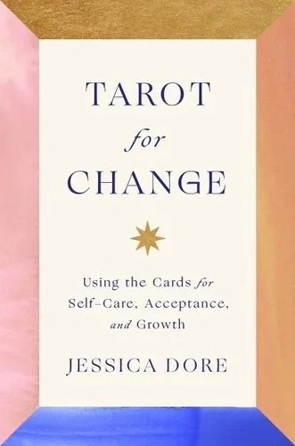 Book cover titled 'Tarot for Change' by Jessica Dore, with authorship indicating use of tarot cards for self-care, acceptance, and growth.