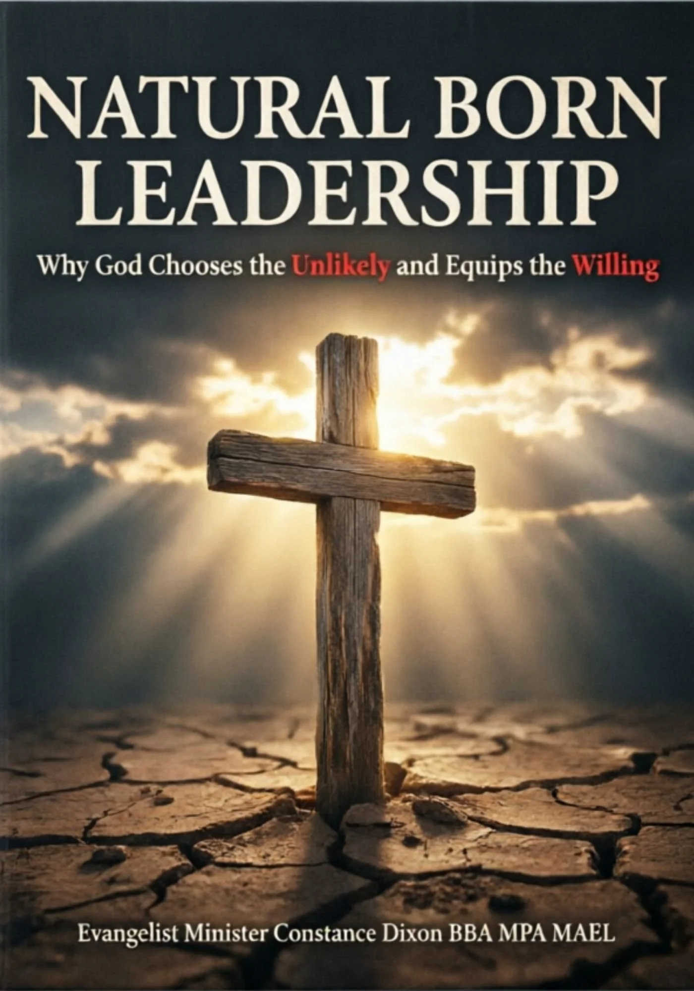 Natural Born Leadership: Why God chooses The Unlikely & Equips The Willing