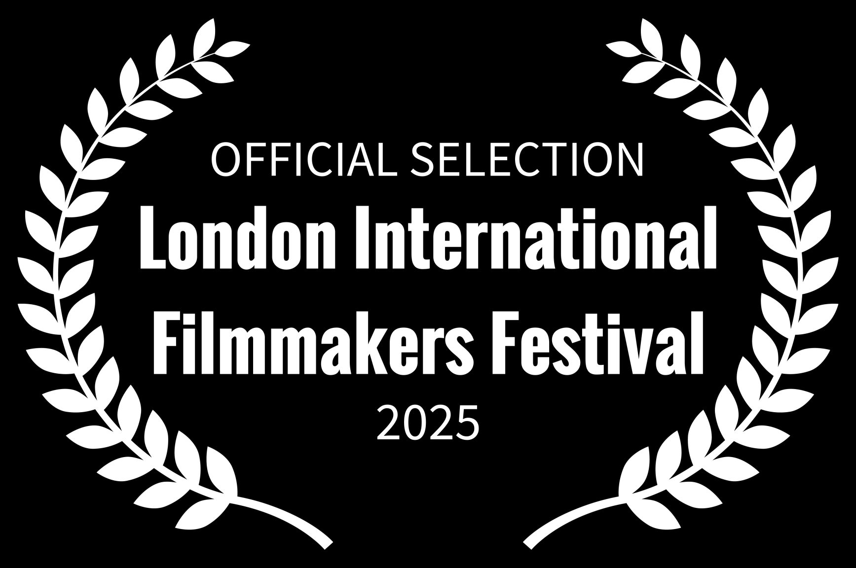 Black and white film festival badge with laurel wreaths and the text "Official Selection London International Filmmakers Festival 2025."