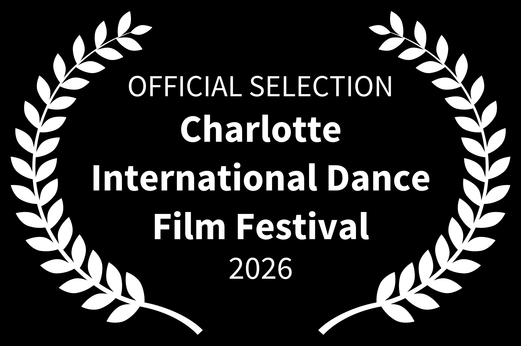 Black award badge with white laurel wreath and text that reads 'Official Selection Charlotte International Dance Film Festival 2026'.