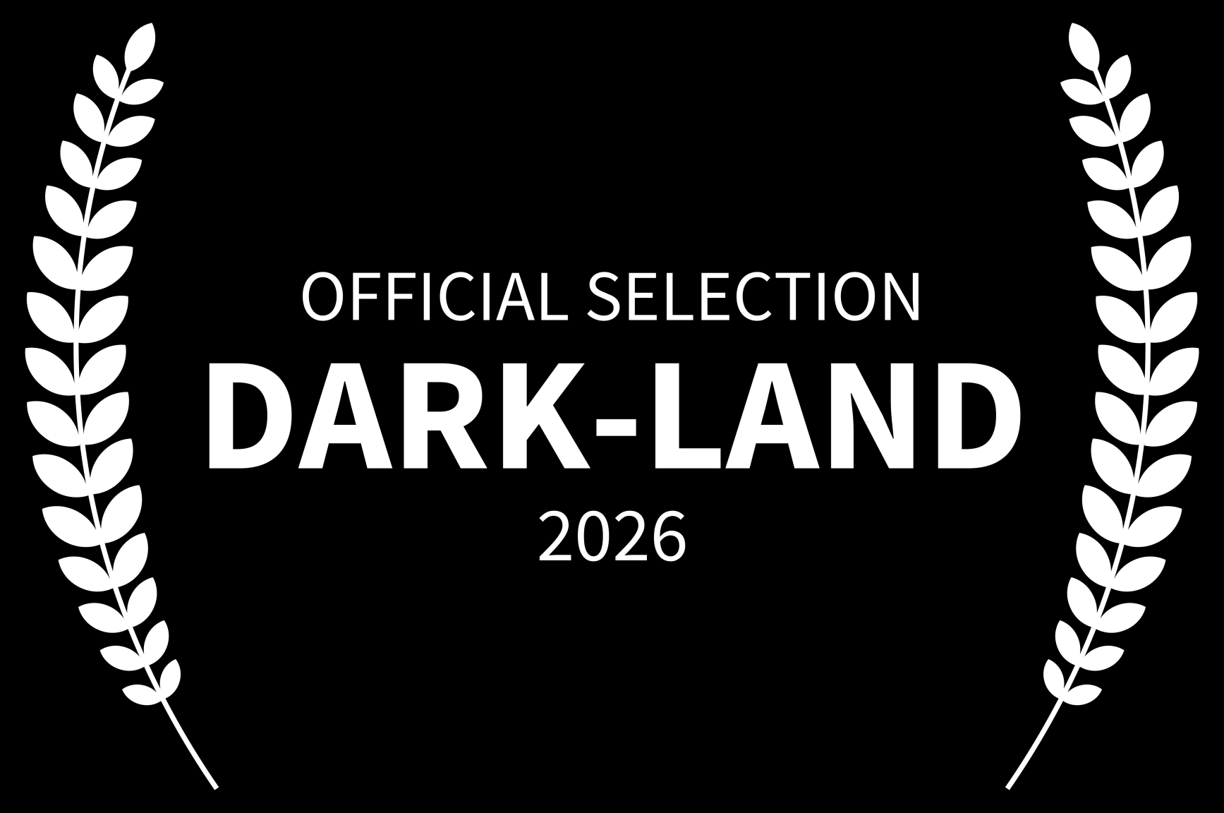 Black badge with white text reading "Official Selection Dark-Land 2026," flanked by white laurel branches.