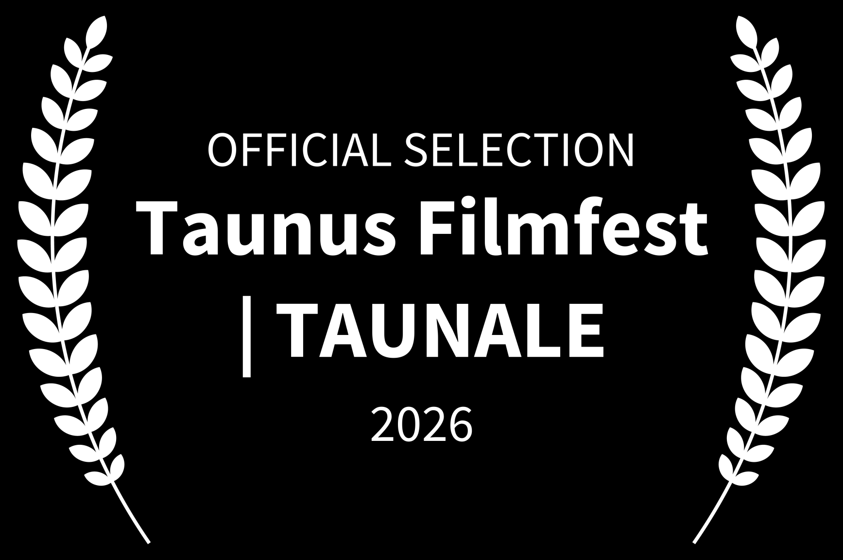 Black and white award badge with laurel branches and the text 'Official Selection Taunus Filmfest Taunale 2026'.