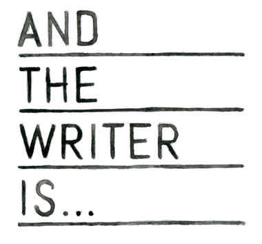Text reading 'AND THE WRITER IS...' with horizontal lines separating the words.