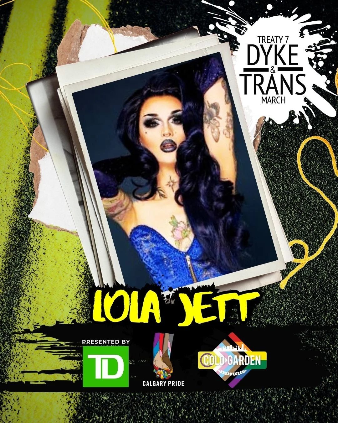 Lola Jett poses in a vivid blue corset with long dark hair, dramatic makeup and visible tattoos, one arm raised above her head. Her portrait appears in a torn-paper, neon-accented Pride graphic with Treaty 7 Dyke & Trans March, Cold Garden, Calgary P