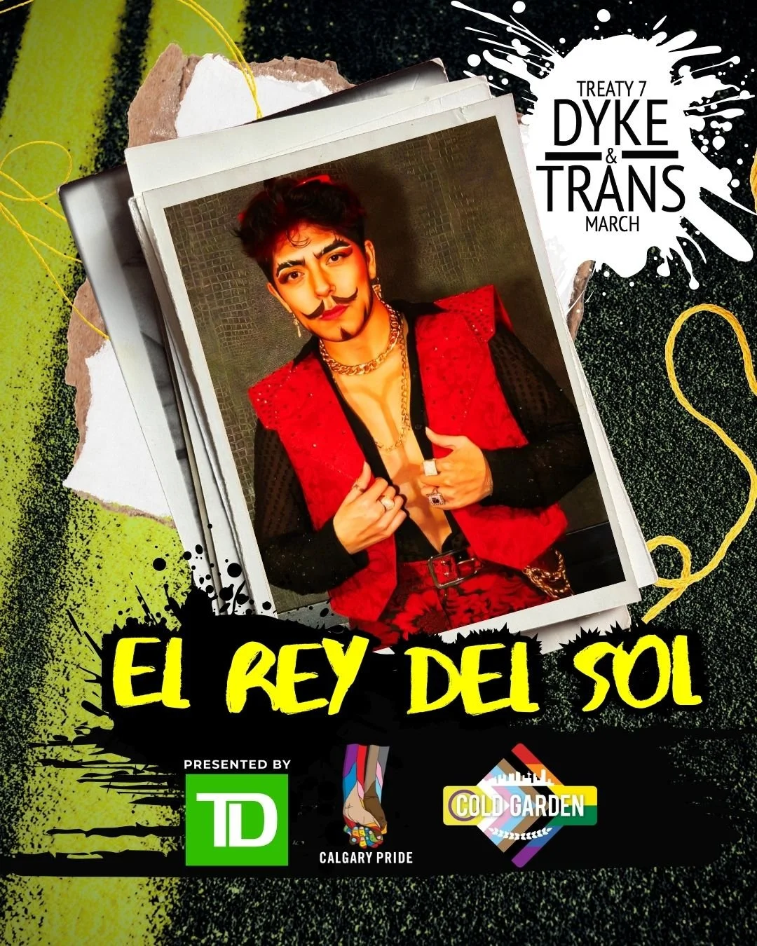 El Rey del Sol poses in a red-and-black drag look with a sculpted moustache, dramatic makeup, layered gold chains and a cropped red vest. His portrait appears in a torn-paper, neon-accented Pride graphic with Treaty 7 Dyke & Trans March, Cold Garden,