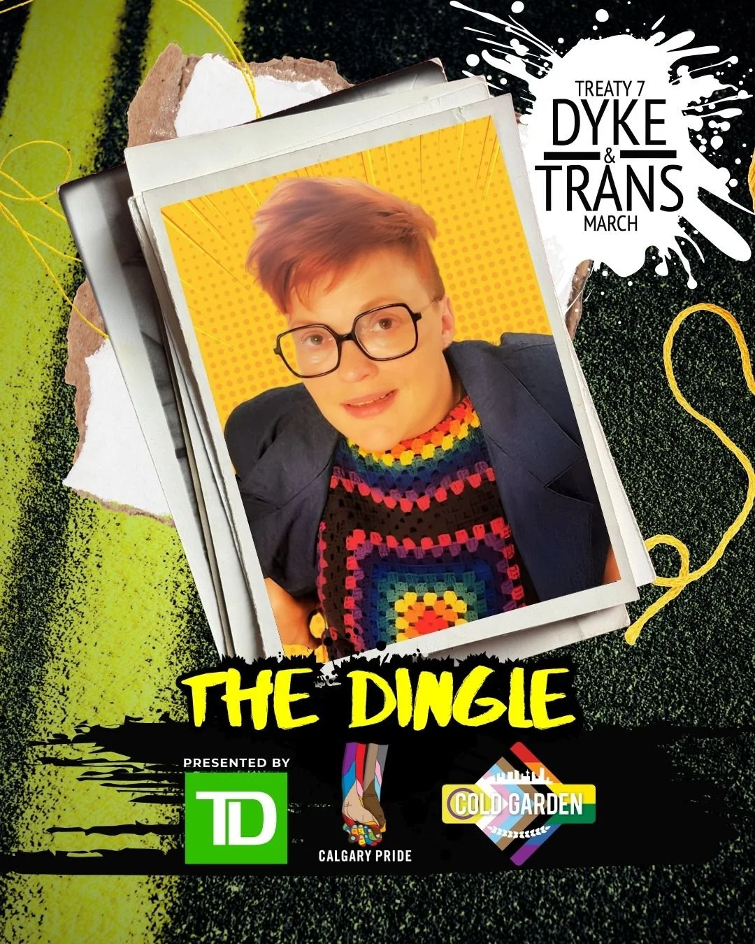 Erin Dingle, performing as The Dingle, smiles at the camera wearing black glasses and a colourful crocheted top beneath a dark jacket. Their portrait appears in a torn-paper, neon-accented Pride graphic with Treaty 7 Dyke & Trans March, Cold Garden,