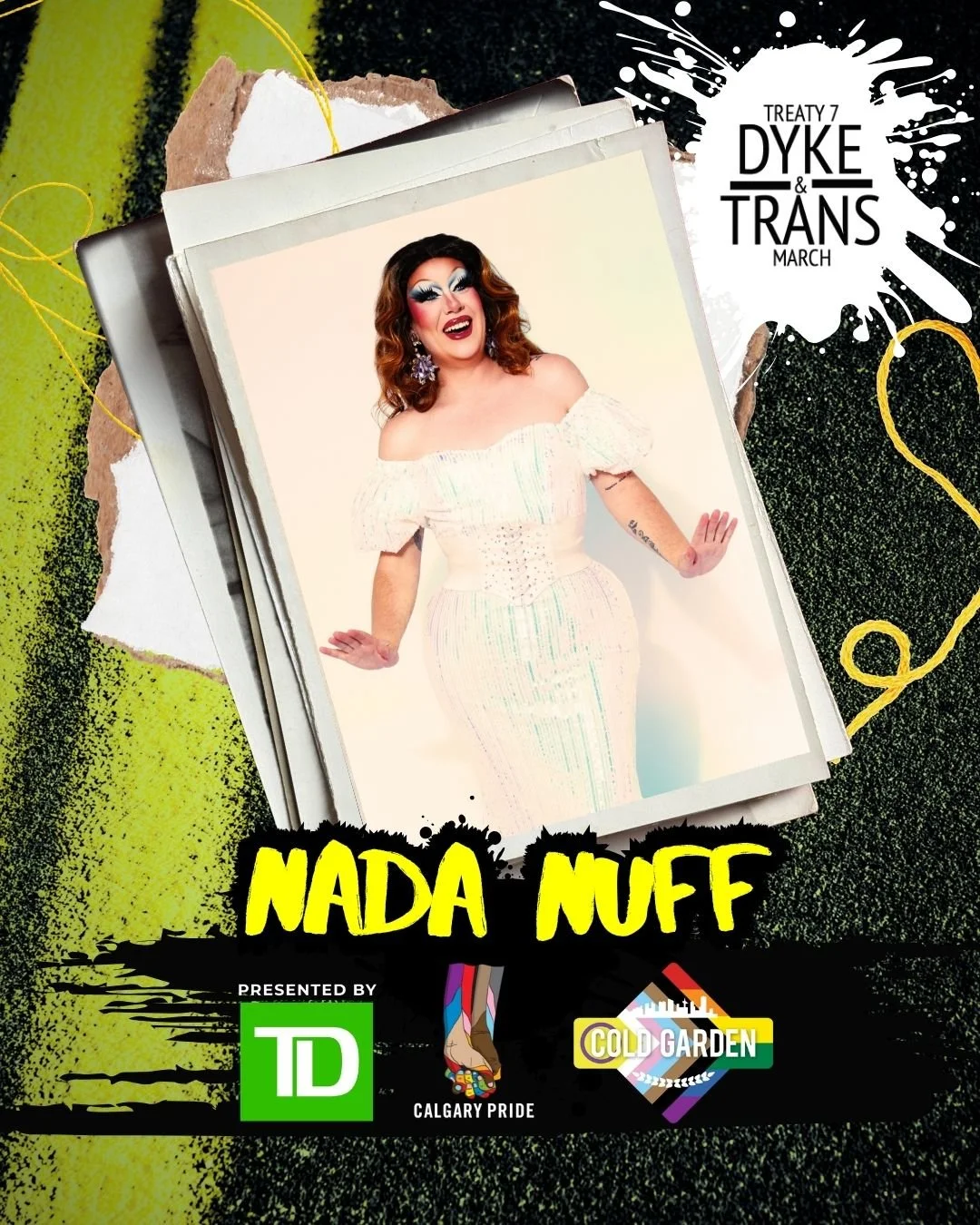 Nada Nuff smiles in a fitted white off-the-shoulder gown with dramatic drag makeup and shoulder-length auburn hair. Her portrait appears in a torn-paper, neon-accented Pride graphic with Treaty 7 Dyke & Trans March, Cold Garden, Calgary Pride and TD