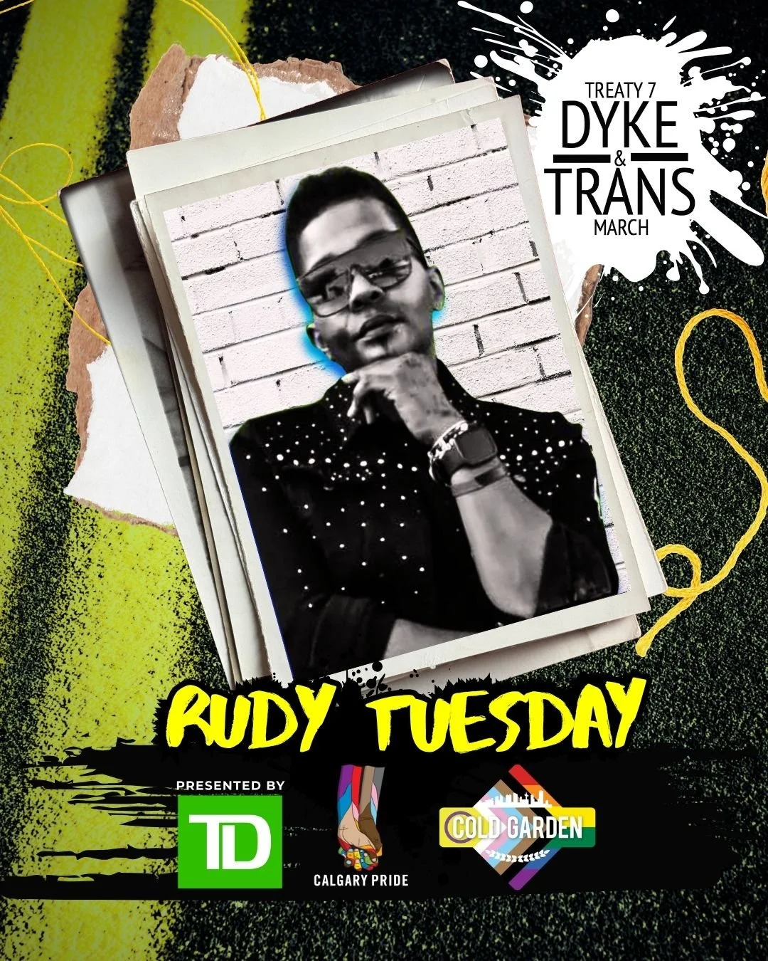 Rudy Tuesday poses in sunglasses and a black studded shirt against a white brick wall. Their black-and-white portrait appears in a torn-paper, neon-accented Pride graphic with Treaty 7 Dyke & Trans March, Cold Garden, Calgary Pride and TD logos.