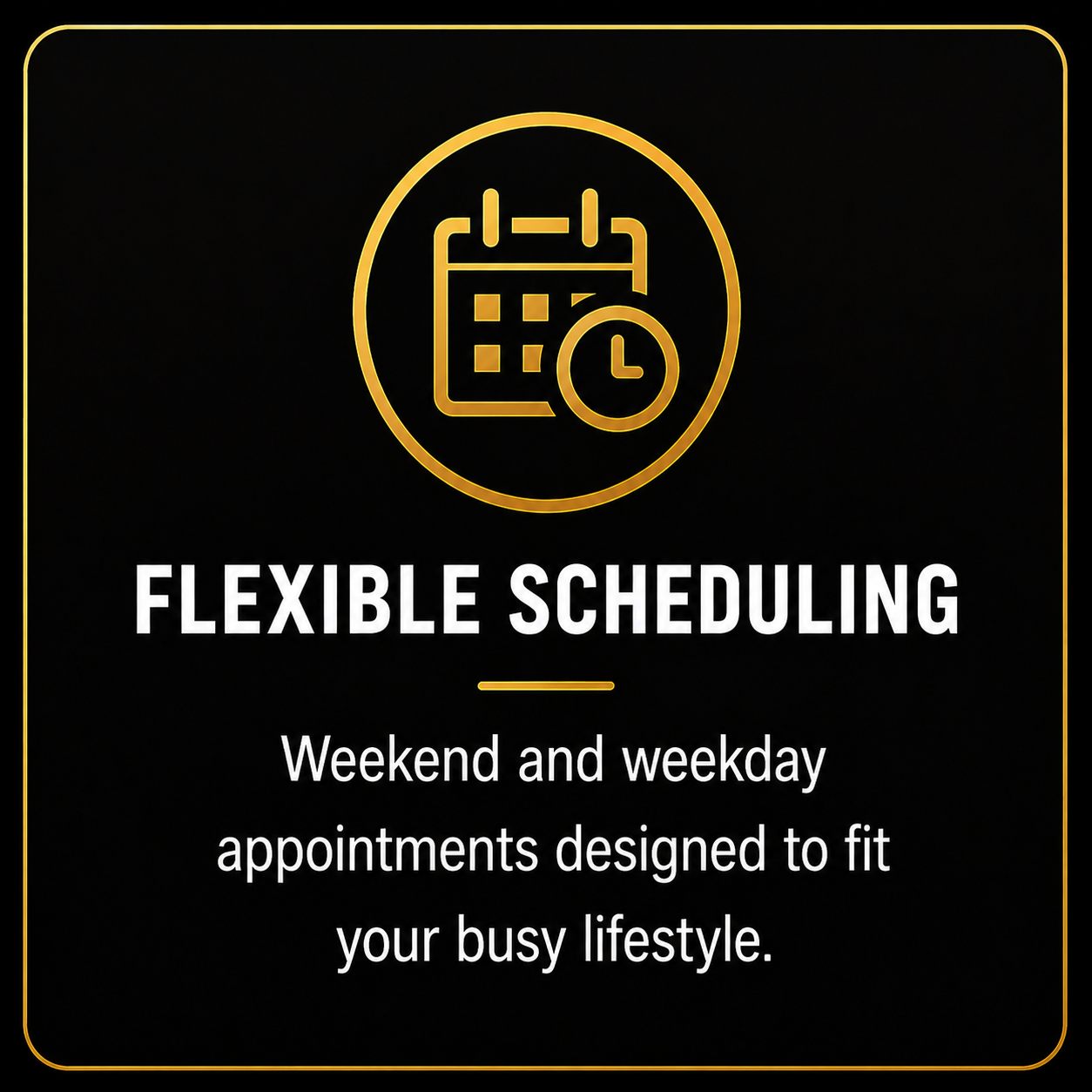 Digital graphic promoting flexible scheduling with a calendar and clock icon, and text about weekend and weekday appointments for busy lifestyles.
