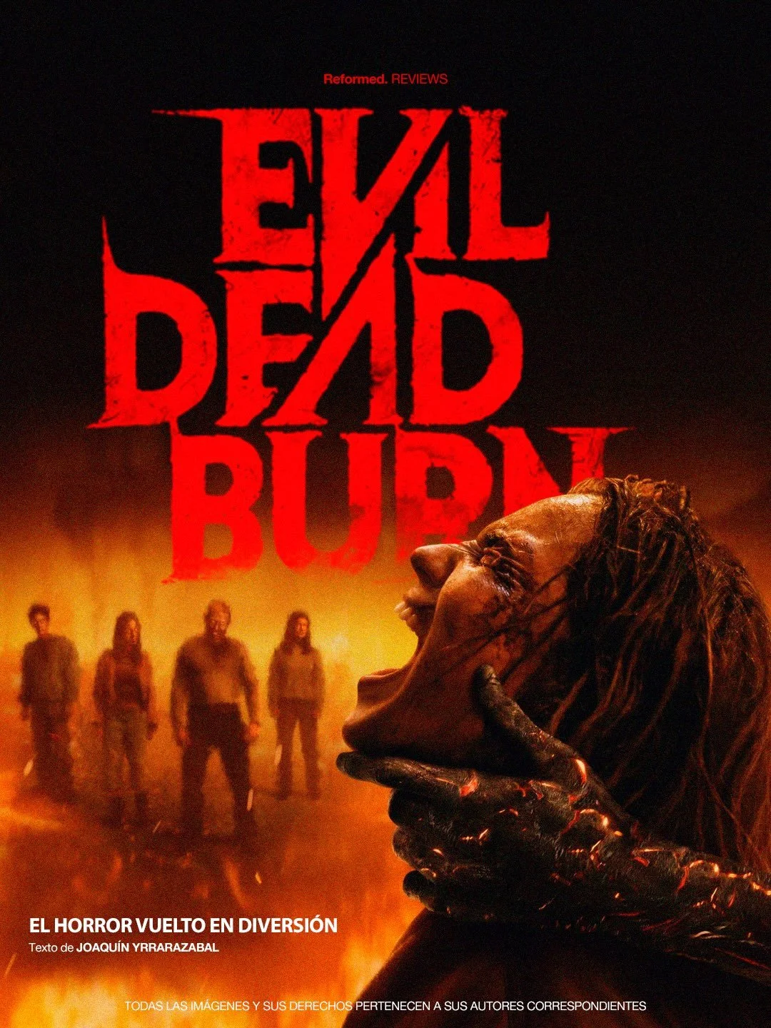 Reformed. Reviews | Evil Dead Burn

Con Evil Dead Burn, S&eacute;bastien Vaniček lleva la saga por un camino m&aacute;s &iacute;ntimo sin renunciar a la brutalidad que la convirti&oacute; en un referente del terror. Entre litros de sangre, deadites d
