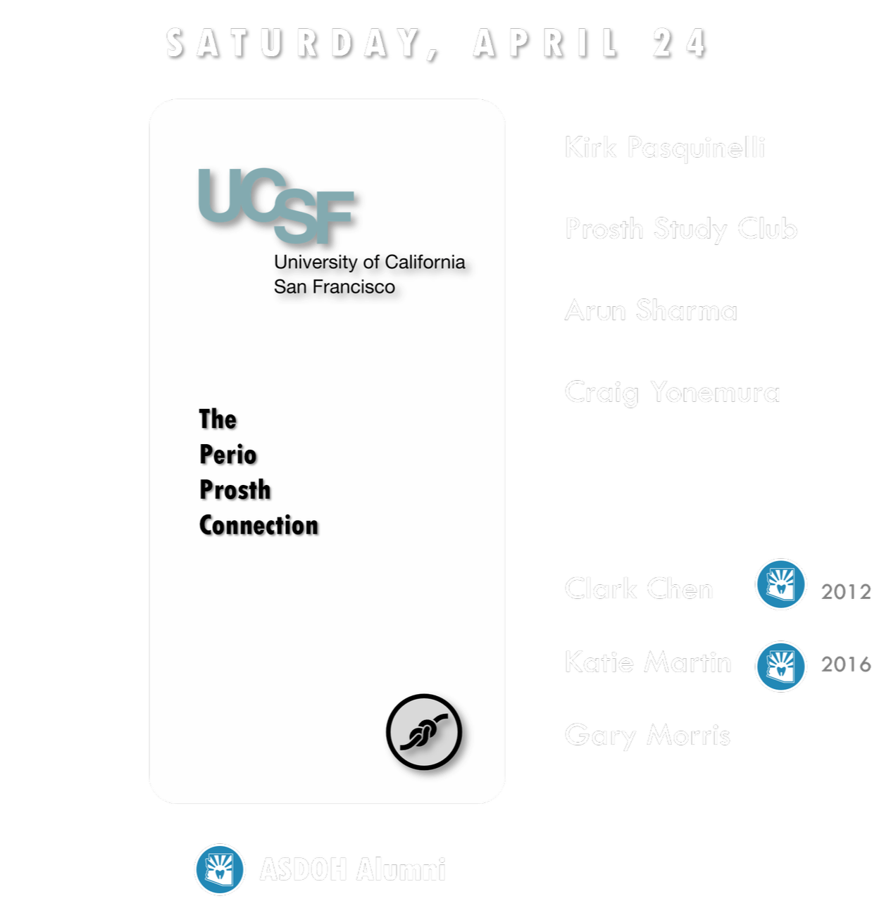 Event poster for April 24 at UCSF, University of California San Francisco, featuring Kirk Pasquinelli, Arun Sharma, Craig Yonomura, Clark Chen, Kafie Martin, and Gary Morris, with logos and years 2012 and 2016, and ASDOH Alumni logo.